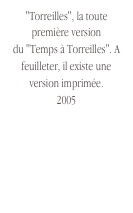 "Torreilles", la toute première version 
du "Temps à Torreilles". A feuilleter, il existe une version imprimée.
2005